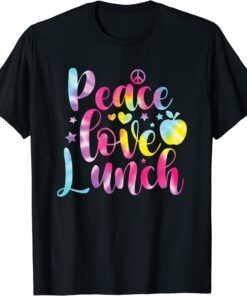 Tie Dye Lunch Lady Peace Love Lunch Cafeteria Squad Tee Shirt