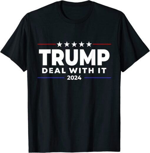 Trump 2024 Campaign Deal With It Tee Shirt