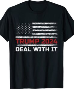 Trump 2024 Campaign US Flag Deal With It Trump Tee Shirt