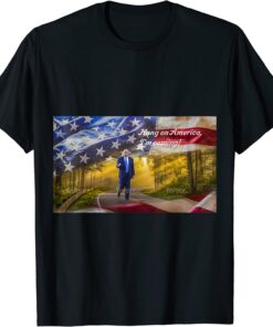 Trump-Hang On America, I’m Coming… T-Shirt