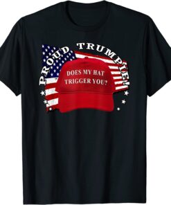 Trumpie Does My Hat Trigger You? Trump 2024 USA Flag Trumpie Tee Shirt