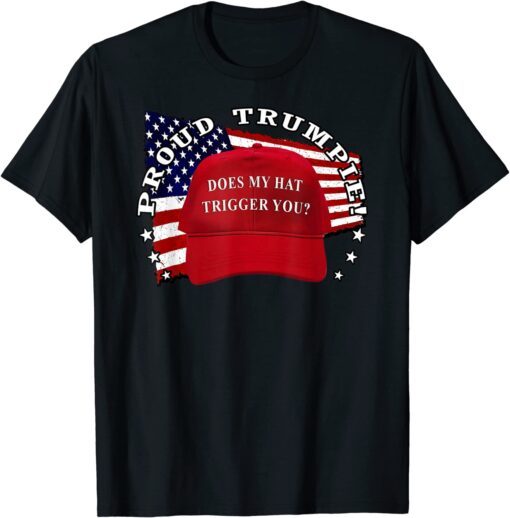 Trumpie Does My Hat Trigger You? Trump 2024 USA Flag Trumpie Tee Shirt