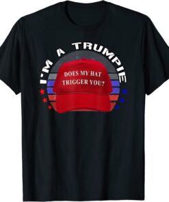 Trumpie Does My Hat Trigger You Trump 2024 USA Proud Trumpie T-Shirt