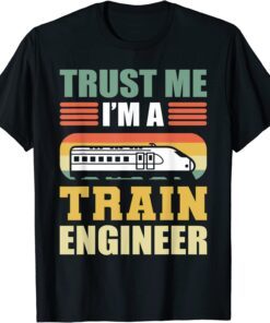 Trust Me I'm A Train Engineer Railroad Engineer Tee Shirt