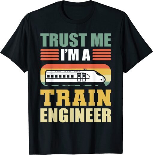 Trust Me I'm A Train Engineer Railroad Engineer Tee Shirt