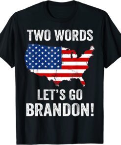 Two Words Let's Go Brandon Made In America Biden Tee Shirt