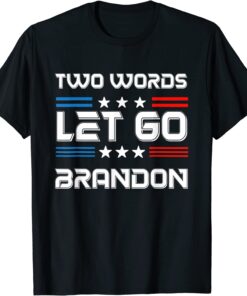 Two Words Let's Go Brandon US Flag Political Meme Tee Shirt