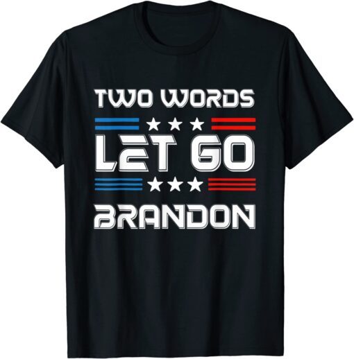 Two Words Let's Go Brandon US Flag Political Meme Tee Shirt