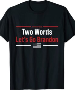 Two Words Let's Go Brandon US Flag Political Tee Shirt