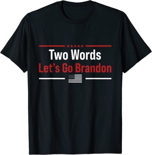 Two Words Let's Go Brandon US Flag Political Tee Shirt