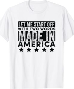 Two Words Made In America Biden Quote Joe Biden Tee Shirt