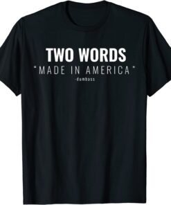 Two Words Made In America Dum Bass Tee Shirt