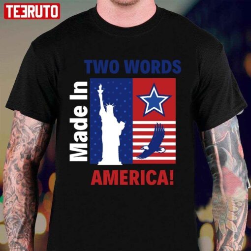 Two Words Made In America Political Quote Tee Shirt