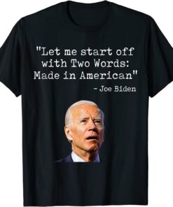 Two Words Made In America Quote Anti Biden T-Shirt