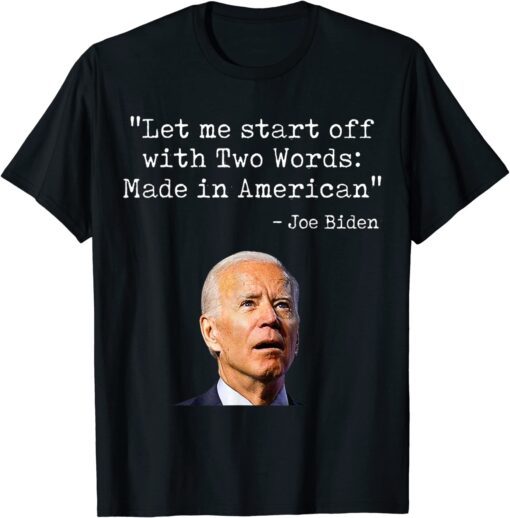 Two Words Made In America Quote Anti Biden T-Shirt