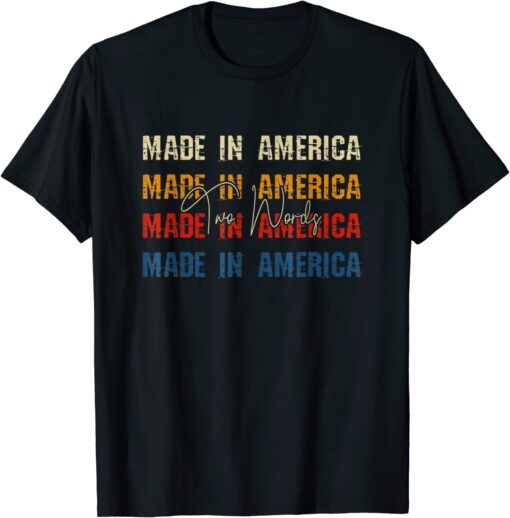 Two Words Made In America Quote Anti Joe Biden Tee Shirt