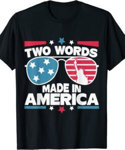 Two Words Made in- America Biden Quote Tee Shirt