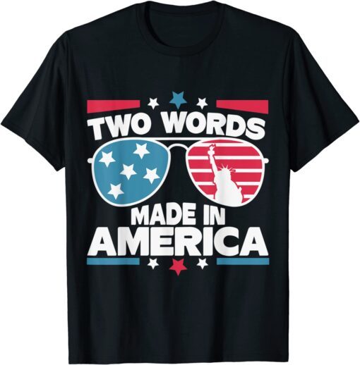 Two Words Made in- America Biden Quote Tee Shirt