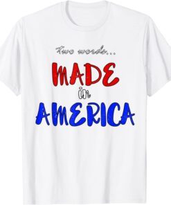 Two Words Made in America President Bidens Pilosa T-Shirt