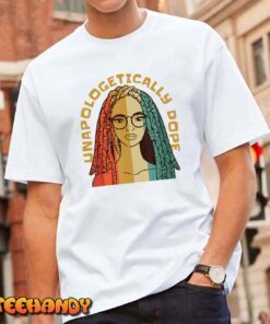 Unapologetically Dope Melanin Black African American Tee Shirt