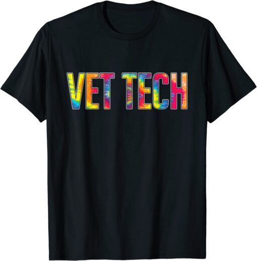 Vet Tech Appreciation Day Tie Dye Veterinarian Veterinary Tee Shirt