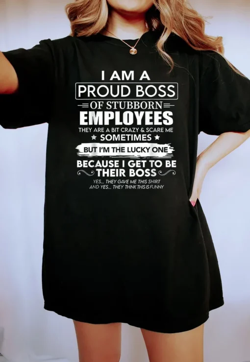 Vintage I Am A Proud Boss Of Stubborn Employees Tee Shirt