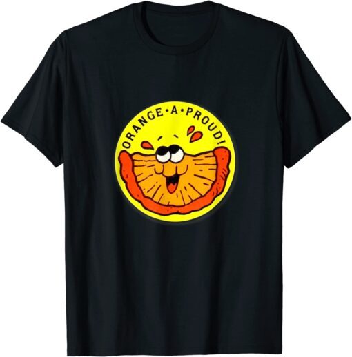 Vintage Scratch and Sniff Sticker Orange, Orange-a-proud! Tee Shirt