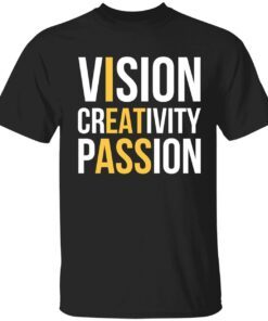 Vision creativity passion Tee shirt