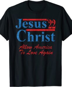 Vote for Jesus Christ for President 2022 Election Christian Tee Shirt