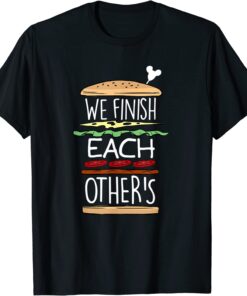 We Finish Each Other's Sandwiches Tee Shirt