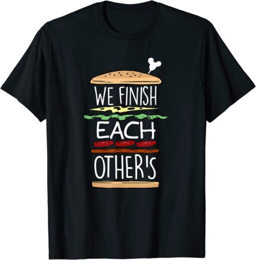 We Finish Each Other's Sandwiches Tee Shirt