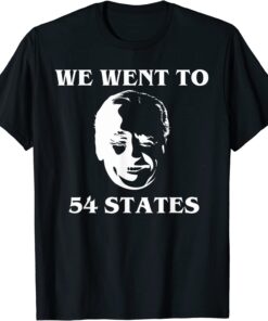 We Went To 54 States, President Biden Gaff Tee Shirt