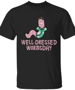 Well dressed wormsday Tee shirt