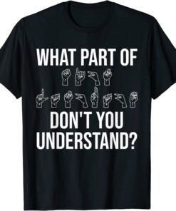 What Part Of It Don't You Understand Tee Shirt