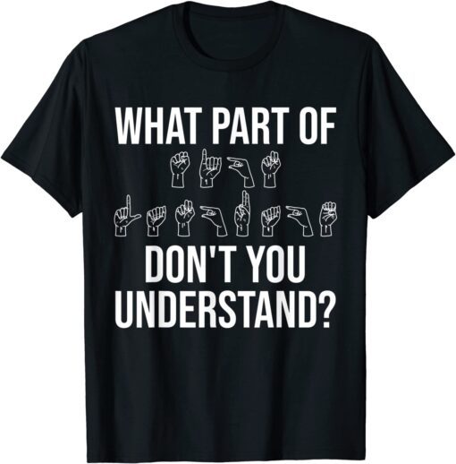 What Part Of It Don't You Understand Tee Shirt