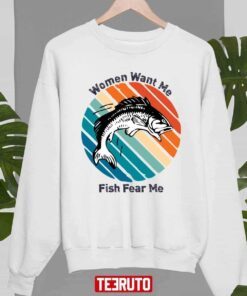 Women Want Me Fish Fear Me Tee Shirt
