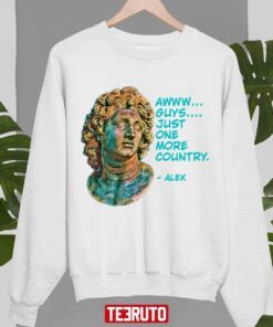 World History Alexander The Great Just One More Country Tee Shirt