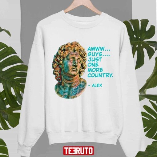 World History Alexander The Great Just One More Country Tee Shirt