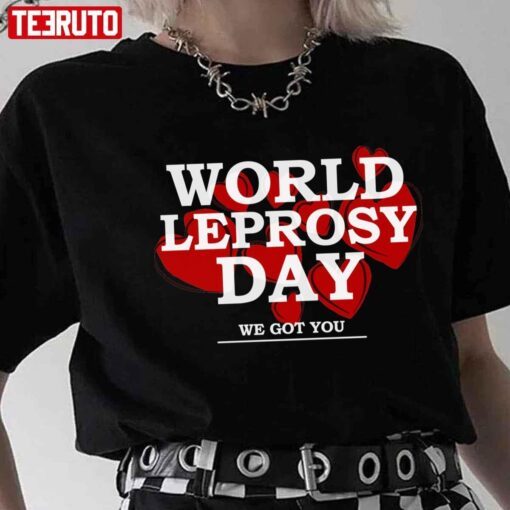 World Leprosy Day Hansens Disease We Got You Tee shirt