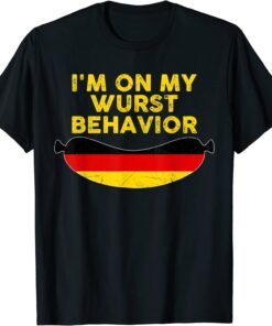 Wurst Behavior Oktoberfest German Flag Festival Party Tee Shirt