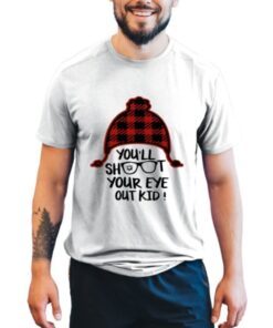 You Will Shoot Your Eye Out Ugly Christmas Tee Shirt