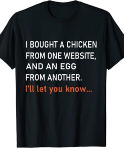 i bought a chicken from one website Tee Shirt