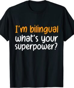 im bilingual whats your superpower Tee Shirt