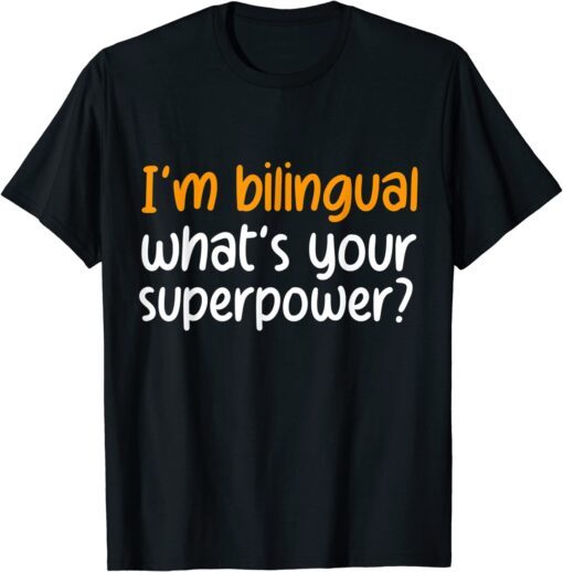 im bilingual whats your superpower Tee Shirt