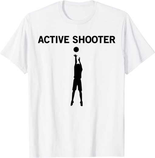 Active Shooter Basketball Lovers T-Shirt