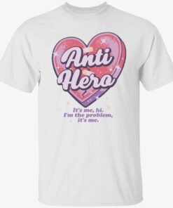 Anti hero it’s me hi i’m the problem it’s me shirt