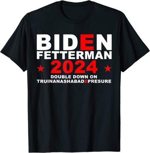 BIDEN FETTERMAN 2024 Tee Shirt