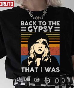 Back To The Gypsy That I Was Stevie Nicks Tee Shirt