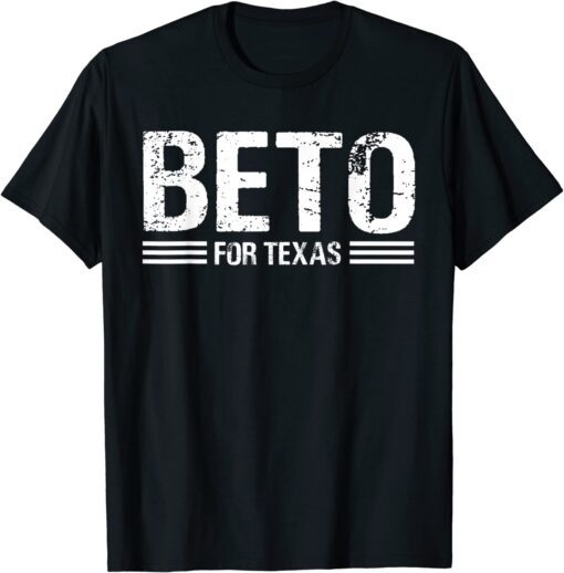 Beto For Texas Beto O'Rourke For Governor Of Texas T-Shirt