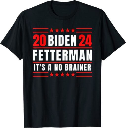 Biden Fetterman 2024 It's A No Brainer Political T-Shirt